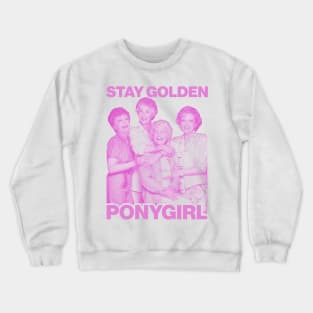 Stay Golden Ponygirl Crewneck Sweatshirt